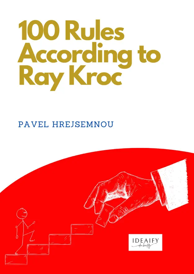 100 Rules According to Ray Kroc: How to Build an Empire That Outlives Its Founder