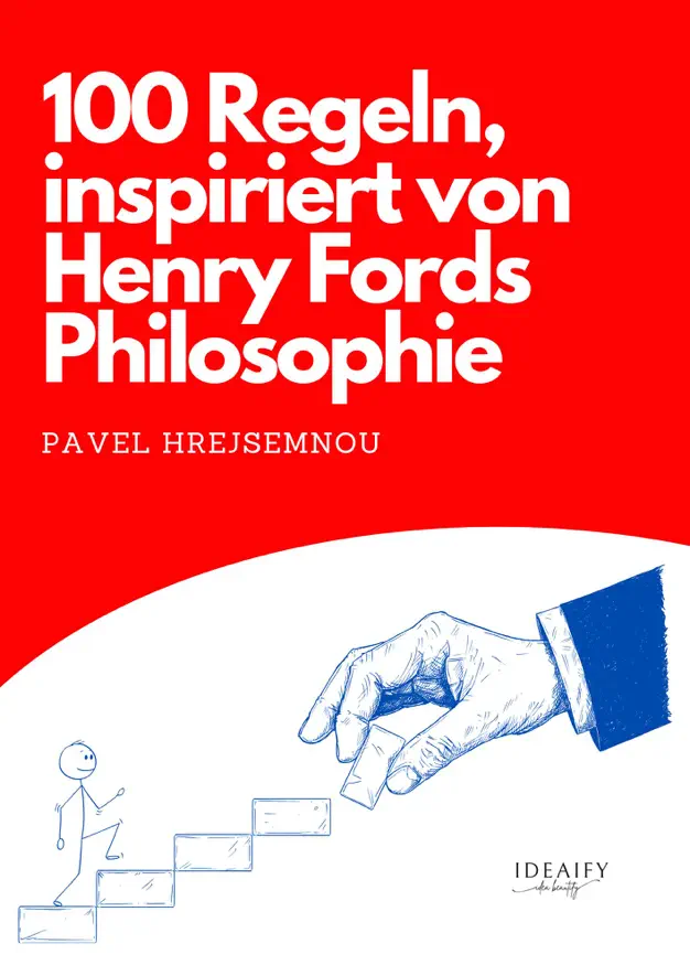 100 Rules Inspired by the Philosophy of Henry Ford: A Blueprint for Business, Leadership, and Personal Mastery