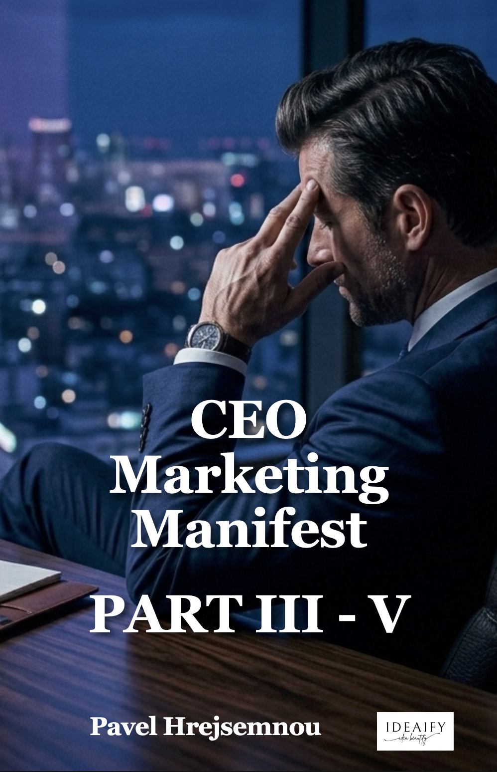 CEO: Part III-V – Strategic Mastery, Resilience & Legacy in the Age of Disruption
