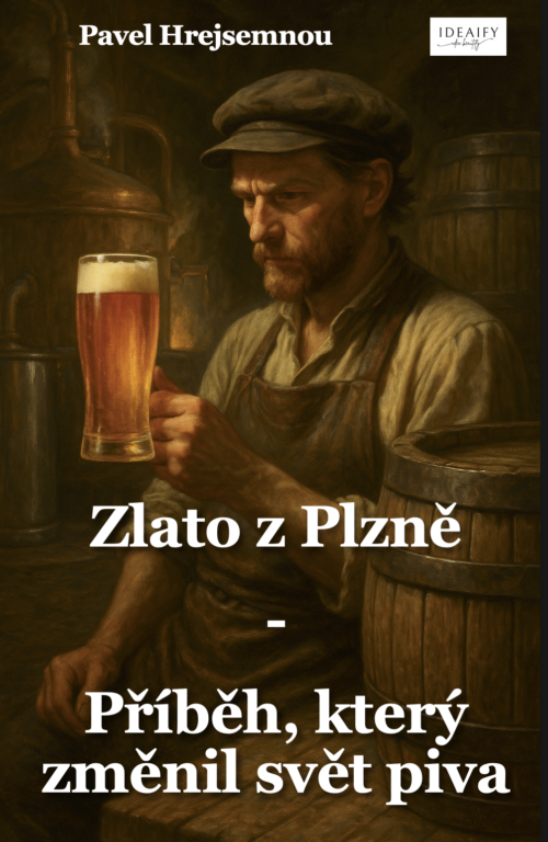 Zlato z Plzně: Příběh, který změnil svět piva