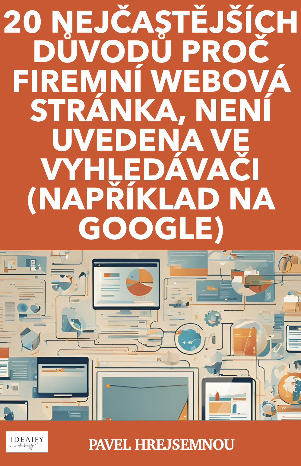 20 nejčastějších důvodů proč firemní webová stránka, není uvedena ve vyhledávači (například na Google)